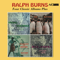 Ralph Burns - Four Classic Albums (Spring Sequence / Very Warm for Jazz / Bijou / Porgy & Bess in Modern Jazz) [Remastered]