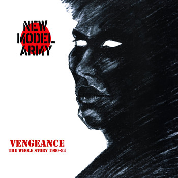 New Model Army - Vengeance - The Whole Story 1980-84