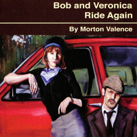 Morton Valence - Bob and Veronica Ride Again