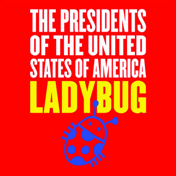 The Presidents of the United States of America - Ladybug