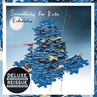 Something For Kate - Echolalia (Deluxe Edition)