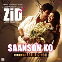 Sharib Toshi & Arijit Singh - Saanson Ko (From "Zid")