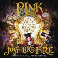 P!NK - Just Like Fire (From the Original Motion Picture "Alice Through The Looking Glass")