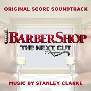 Stanley Clarke - Barbershop: The Next Cut (Original Score Soundtrack) (Explicit)