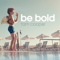 Tam Cooper - Be Bold
