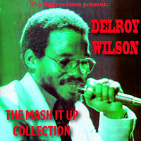 Delroy Wilson - Delroy Wilson: The Mash It Up Collection