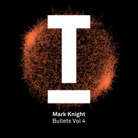 Mark Knight - Bullets Vol.4