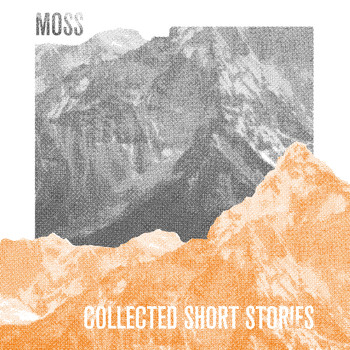 Moss - Collected Short Stories