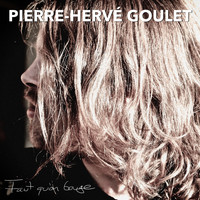 Pierre-Hervé Goulet - Faut qu'on bouge