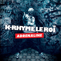 K-rhyme Le Roi - Adrénaline