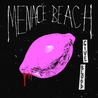 Menace Beach - Give Blood