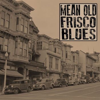 Various Artists - Mean Old Frisco Blues
