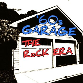 Various Artists - ‘60s Garage: The Rock Era