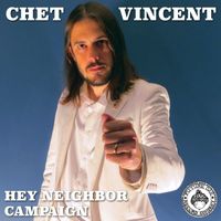 Chet Vincent - Hey Neighbor/Campaign