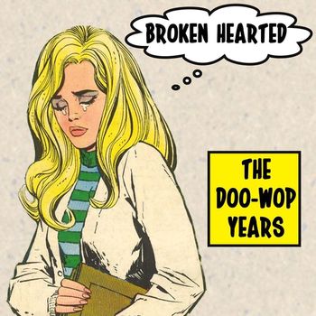 Various Artists - Broken Hearted: The Doo Wop Years
