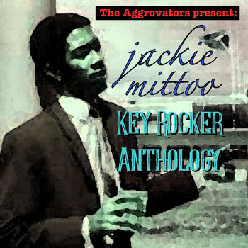 Jackie Mittoo - Key Rocker Anthology