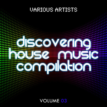 Various Artists - Discovering House Music Compilation, Vol. 3