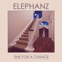 Elephanz - Time for a Change (Deluxe Edition)