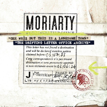 Moriarty - Gee Whiz but This Is a Lonesome Town (The Drifting Letter Office Archive)