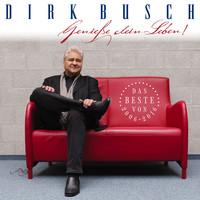 Dirk Busch - Genieße dein Leben (Best of 2006 - 2016)