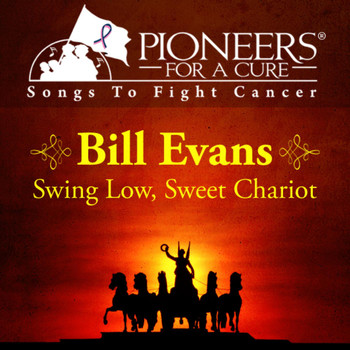 Bill Evans - Pioneers for a Cure - Swing Low, Sweet Chariot