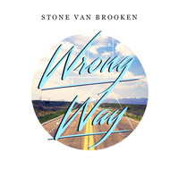 Stone Van Brooken - Wrong Way