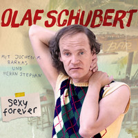 Olaf Schubert - Sexy forever! (Explicit)