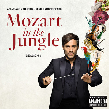 Various Artists - Mozart in the Jungle, Season 3  (An Amazon Original Series Soundtrack) (Explicit)