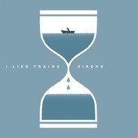 I Like Trains - Sirens