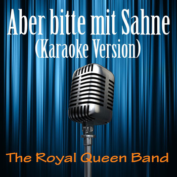 The Royal Queen Band - Aber Bitte Mit Sahne (Karaoke Version)