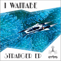 I Wannabe - Stranger EP
