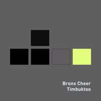 Bronx Cheer - Timbuktoo