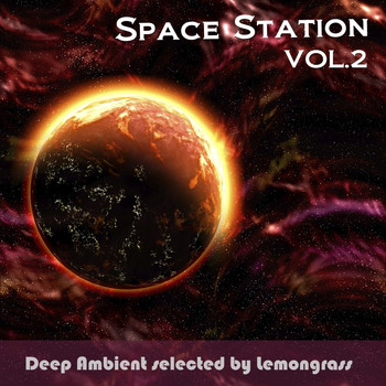 Lemongrass - Space Station, Vol. 2 (Deep Ambient Selected by Lemongrass)