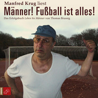 Thomas Brussig - Männer! Fußball ist alles! (Ungekürzt)
