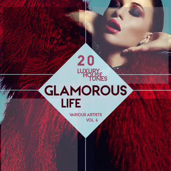 Various Artists - Glamorous Life, Vol. 6 (20 Luxury House Tunes)