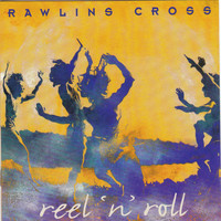 Rawlins Cross - Reel 'n' Roll