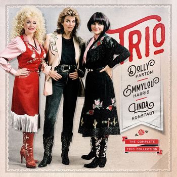 Dolly Parton, Linda Ronstadt & Emmylou Harris - The Complete Trio Collection (Deluxe Edition)