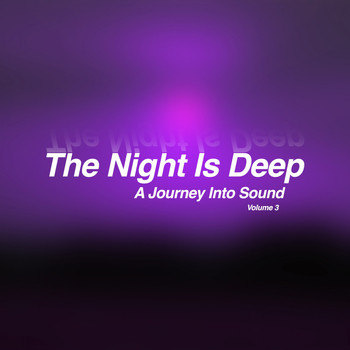 Various Artists - The Night Is Deep, Vol. 3 - A Journey into Sound