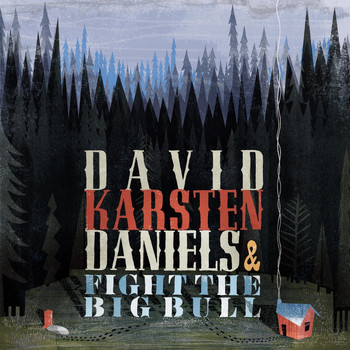 David Karsten Daniels & Fight The Big Bull - I Mean to Live Here Still