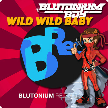 Blutonium Boy - Wild Wild Baby