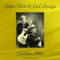 Lester Flatt & Earl Scruggs - Lester Flatt & Earl Scruggs Golden Hits (All Tracks Remastered)