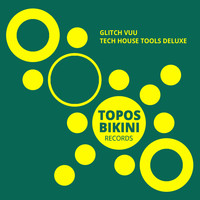 Glitch Vuu - Tech House Tools Deluxe (Explicit)