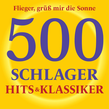 Various Artists - Flieger, grüß mir die Sonne - 500 Schlager Hits & Klassiker