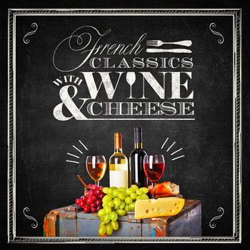 Various Artists - French Classics with Wine and Cheese