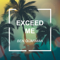 Ben Quarman - Exceed Me