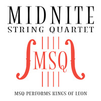 Midnite String Quartet - MSQ Performs Kings of Leon
