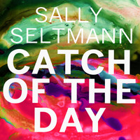 Sally Seltmann - Catch of the Day