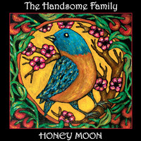 The Handsome Family - Honey Moon