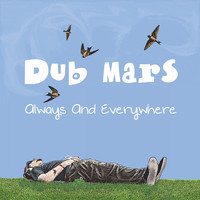 Dub Mars - Always and Everywhere