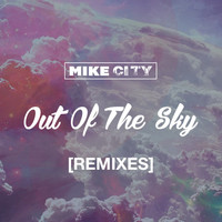 Mike City - Out of the Sky (Remixes)